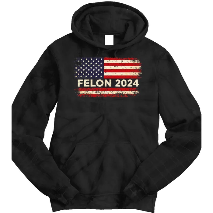 Felon24 Felon 2024 Convicted Felon Funny Pro Trump 2024 Tie Dye Hoodie