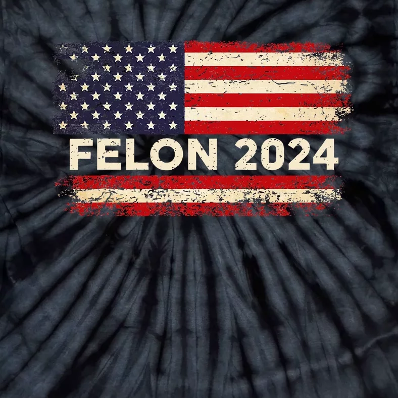 Felon24 Felon 2024 Convicted Felon Funny Pro Trump 2024 Tie-Dye T-Shirt