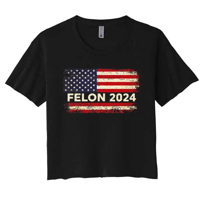 Felon24 Felon 2024 Convicted Felon Funny Pro Trump 2024 Women's Crop Top Tee