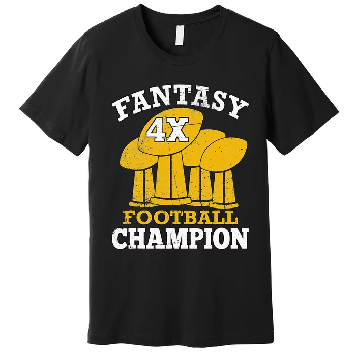 Fantasy Football 4x Champion Four Time Champ Fantasy Winner Premium T-Shirt