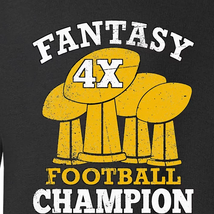 Fantasy Football 4x Champion Four Time Champ Fantasy Winner Toddler Sweatshirt