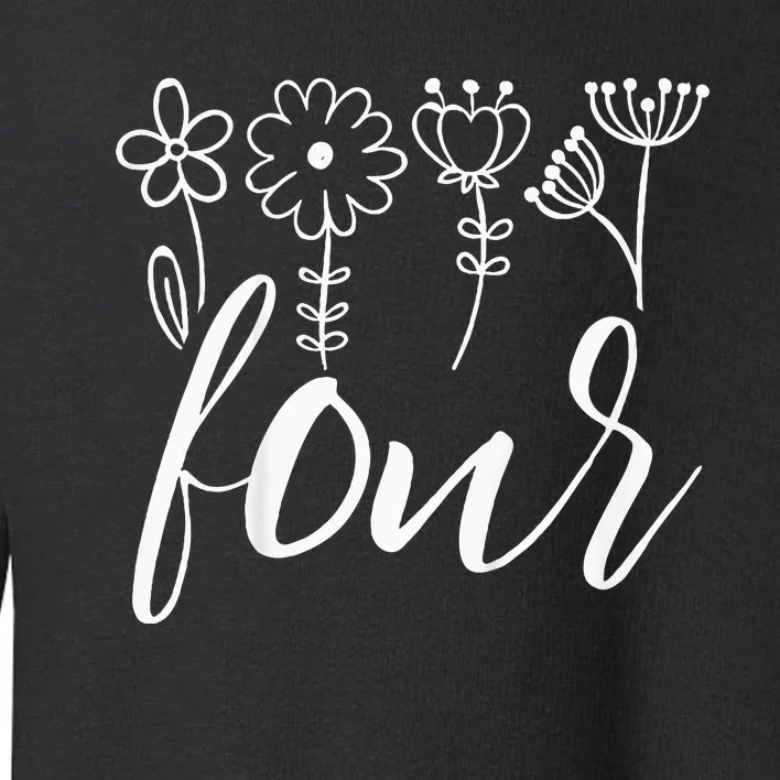 Floral Four 4 Year Old 4th Birthday Toddler Sweatshirt