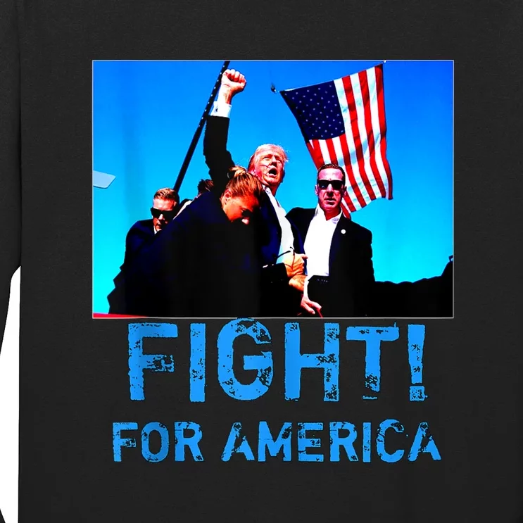 Fight For America Fight For Trump Gift Long Sleeve Shirt