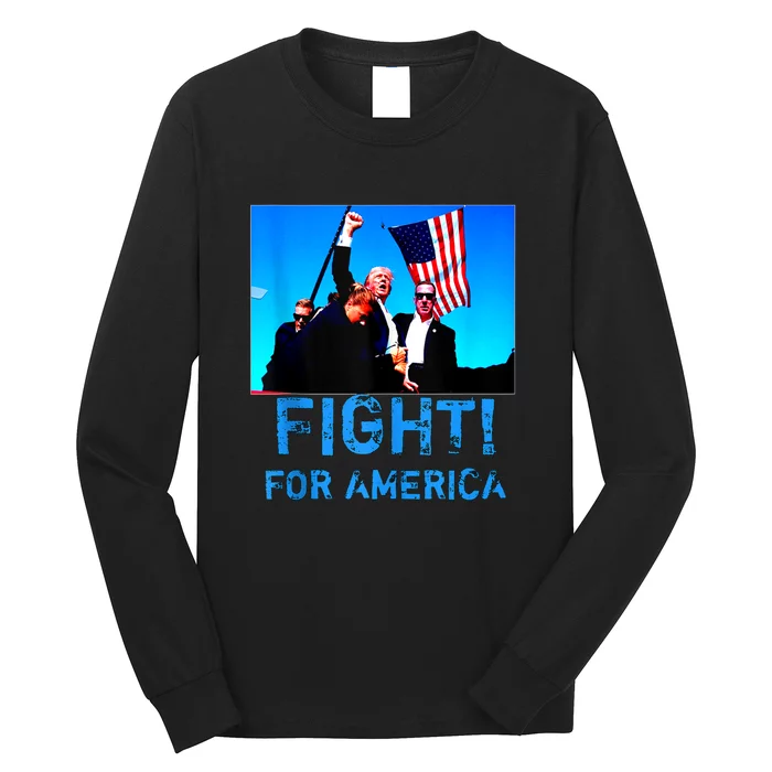 Fight For America Fight For Trump Gift Long Sleeve Shirt