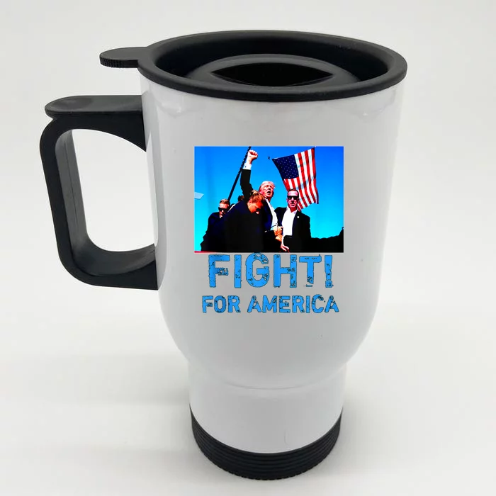 Fight For America Fight For Trump Gift Front & Back Stainless Steel Travel Mug