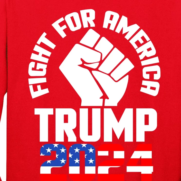 Fight For America Trump 2024 Long Sleeve Shirt