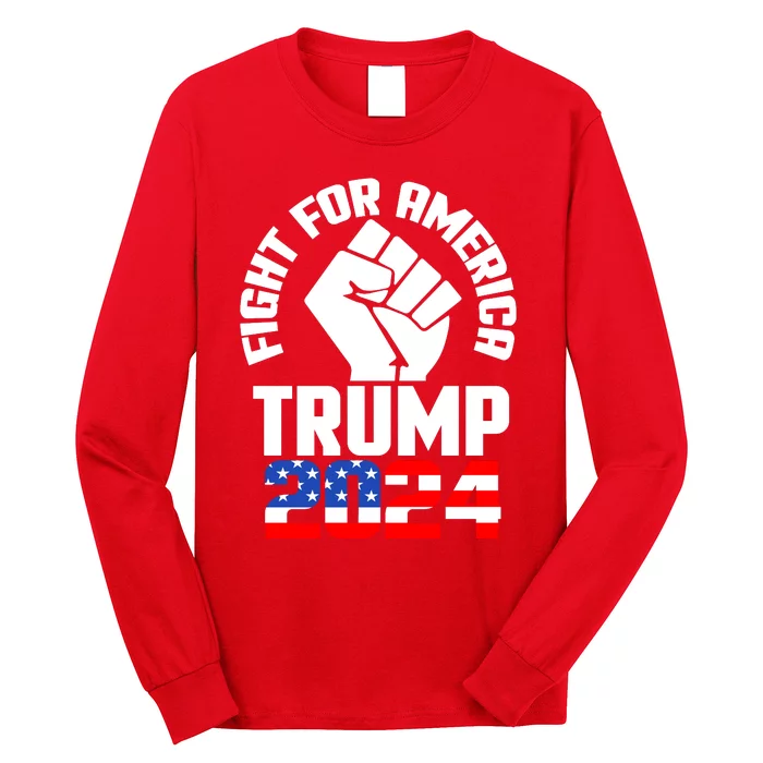 Fight For America Trump 2024 Long Sleeve Shirt