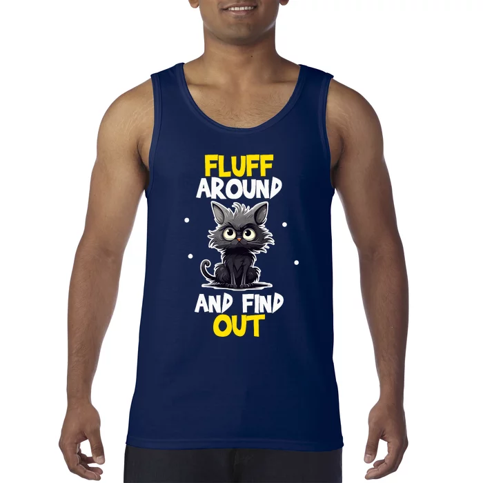 Funny Fluff Around And Find Out Cat Lovers Cute Sarcasm Tank Top