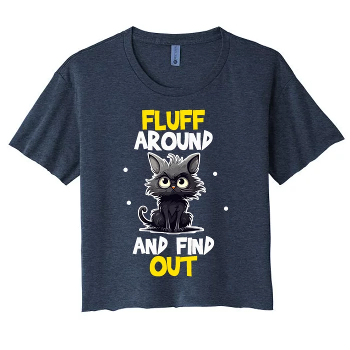 Funny Fluff Around And Find Out Cat Lovers Cute Sarcasm Women's Crop Top Tee