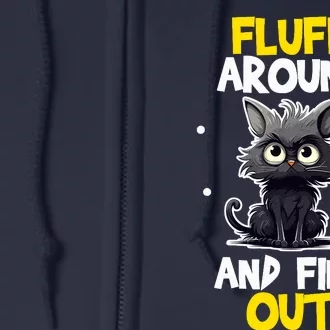 Funny Fluff Around And Find Out Cat Lovers Cute Sarcasm Full Zip Hoodie