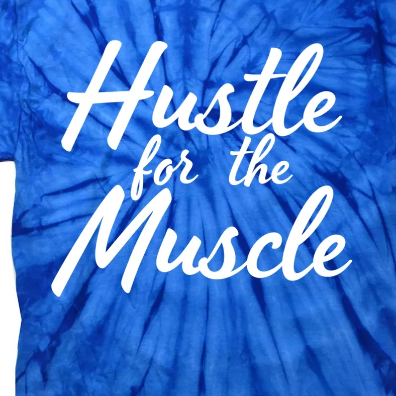 Funny Fitness And Gym Hustle For That Muscle Weight Lifting Gift Tie-Dye T-Shirt