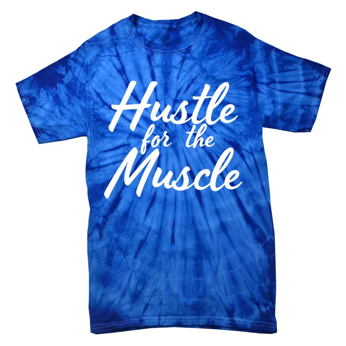 Funny Fitness And Gym Hustle For That Muscle Weight Lifting Gift Tie-Dye T-Shirt