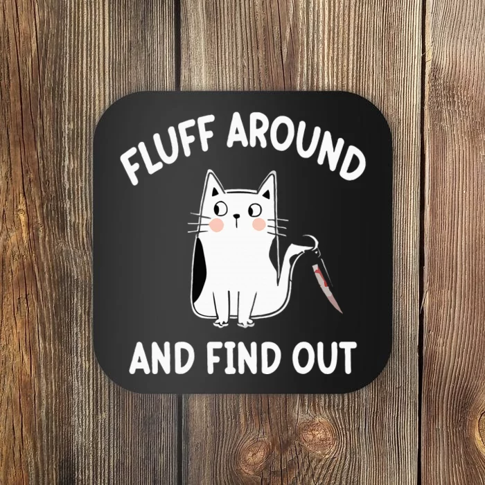 Funny Fluff Around And Find Out Sarcasm Coaster