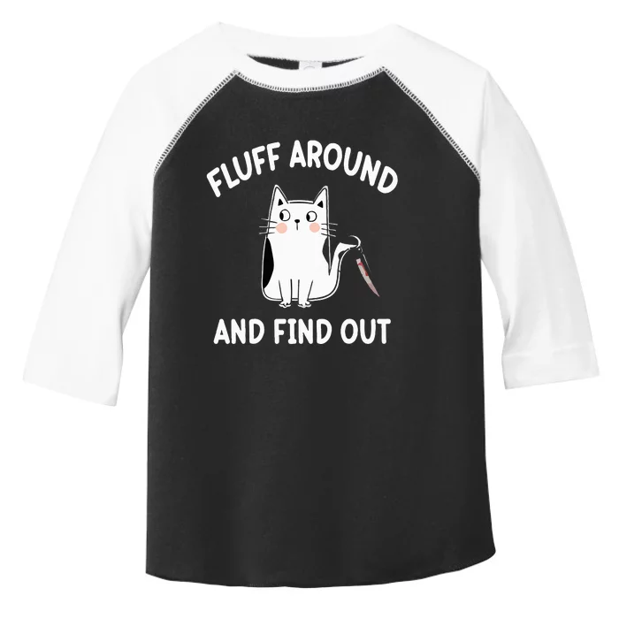 Funny Fluff Around And Find Out Sarcasm Toddler Fine Jersey T-Shirt