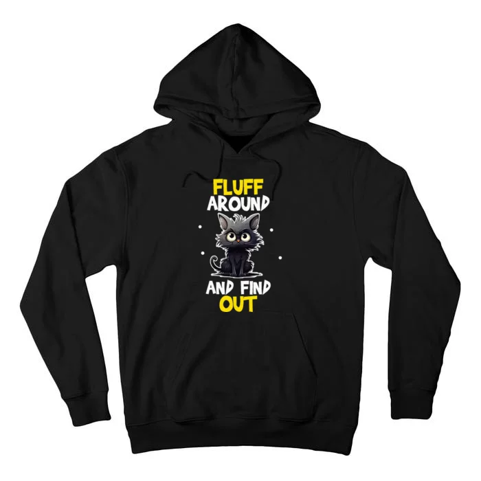 Funny Fluff Around And Find Out Cat Lovers Tall Hoodie