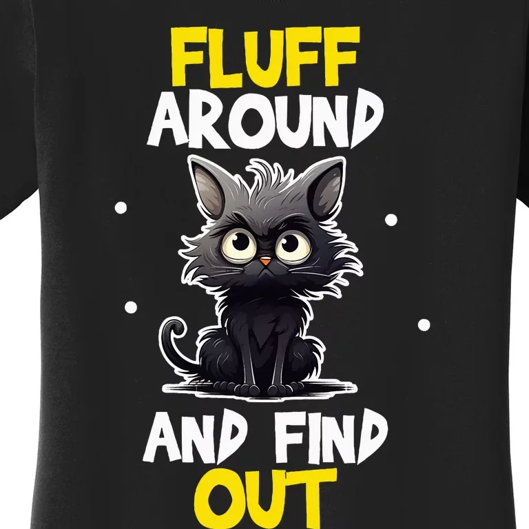 Funny Fluff Around And Find Out Cat Lovers Women's T-Shirt