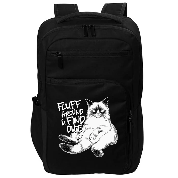 Funny Fluff Around and Find Out, Grumpy Kitty, Sarcastic Cat Impact Tech Backpack