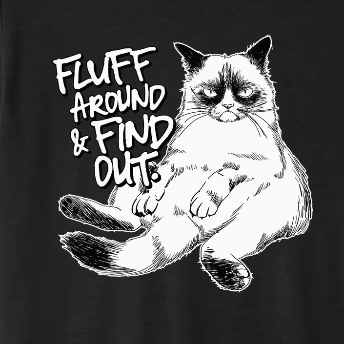 Funny Fluff Around and Find Out, Grumpy Kitty, Sarcastic Cat ChromaSoft Performance T-Shirt