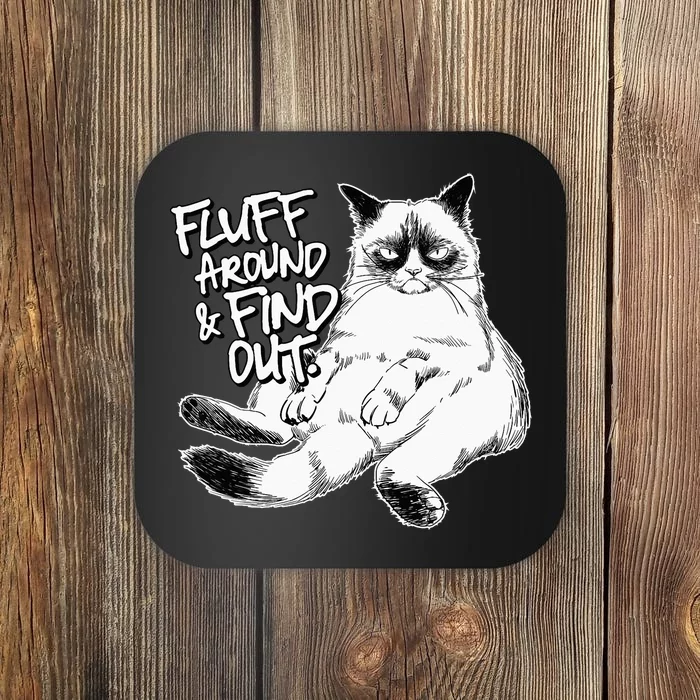 Funny Fluff Around and Find Out, Grumpy Kitty, Sarcastic Cat Coaster