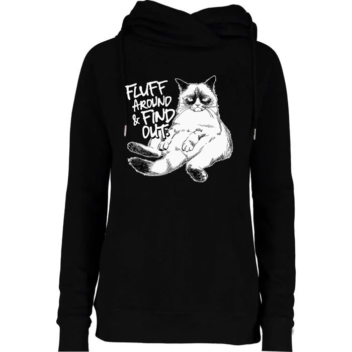 Funny Fluff Around and Find Out, Grumpy Kitty, Sarcastic Cat Womens Funnel Neck Pullover Hood