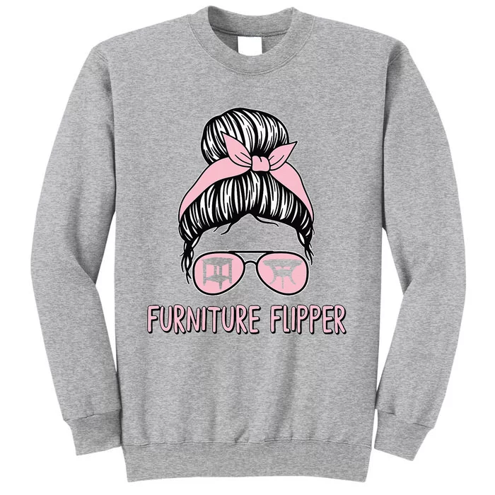 Furniture Flipper Awesome Home Business Flipping Messy Bun Tall Sweatshirt