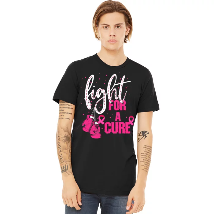 Fight For A Cure Pink Ribbon Breast Cancer Awareness Premium T-Shirt