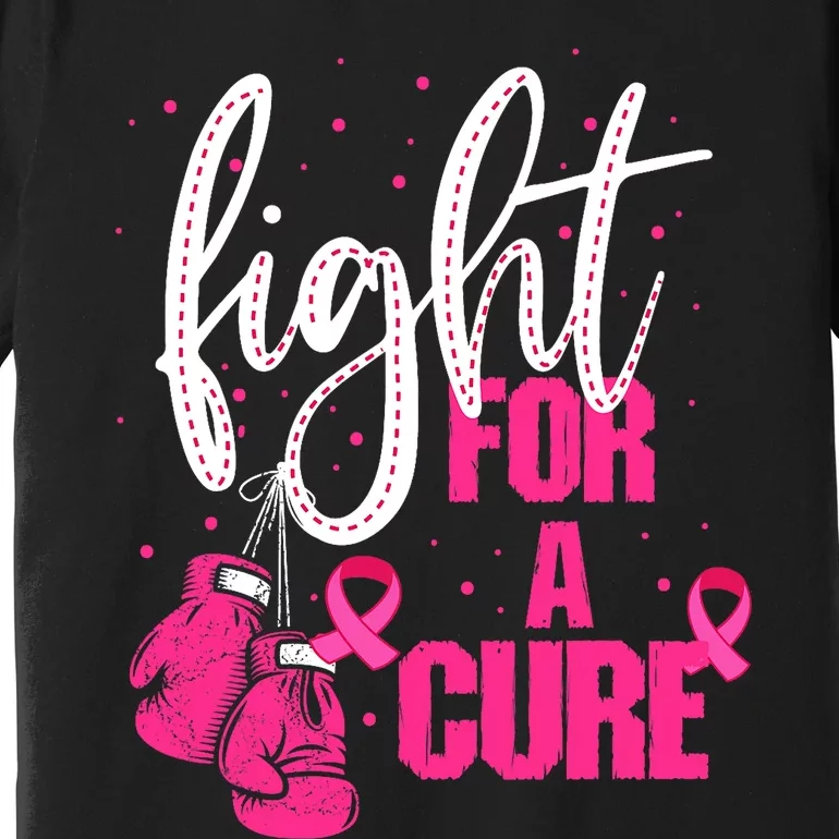 Fight For A Cure Pink Ribbon Breast Cancer Awareness Premium T-Shirt