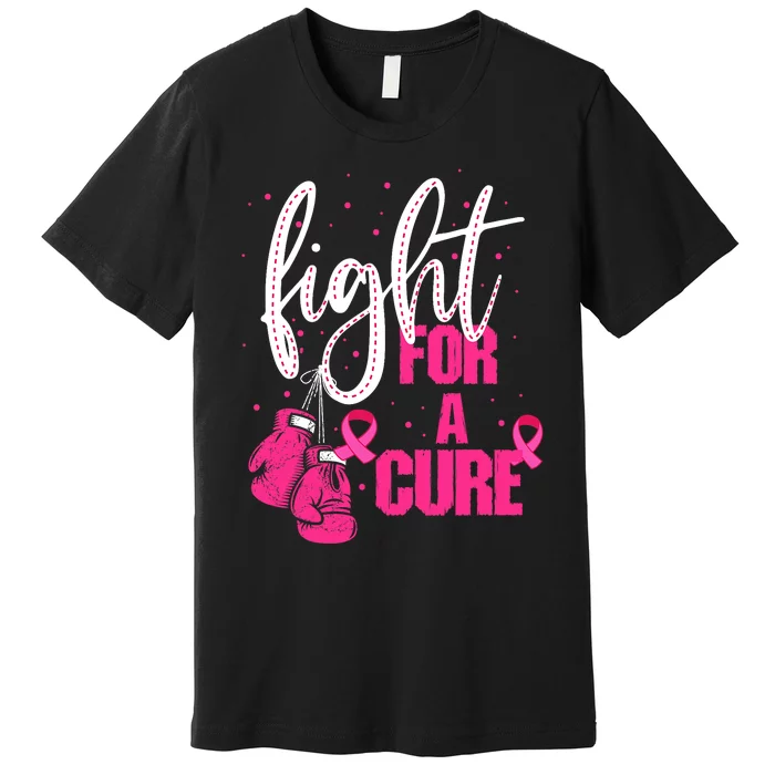 Fight For A Cure Pink Ribbon Breast Cancer Awareness Premium T-Shirt