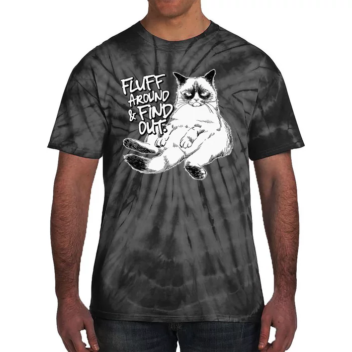 Funny Fluff Around and Find Out Grumpy Kitty Sarcastic Cat Tie-Dye T-Shirt