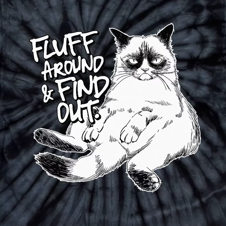 Funny Fluff Around and Find Out Grumpy Kitty Sarcastic Cat Tie-Dye T-Shirt