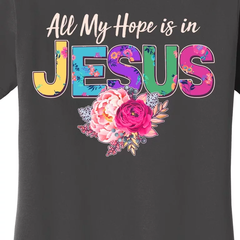 Floral Flower All My Hope Is In Jesus Women's T-Shirt