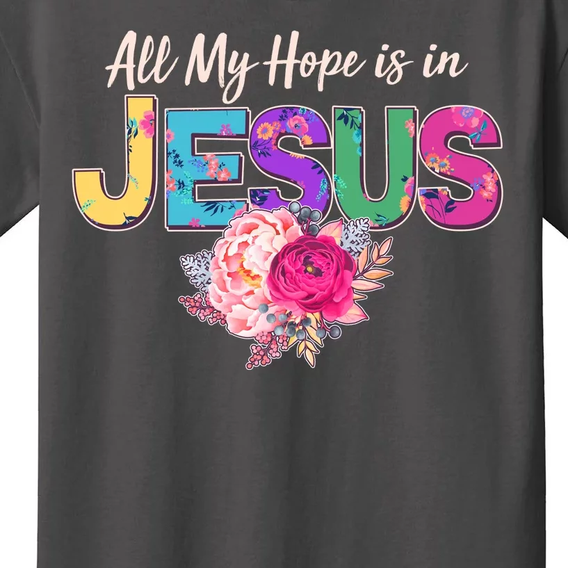 Floral Flower All My Hope Is In Jesus Kids T-Shirt