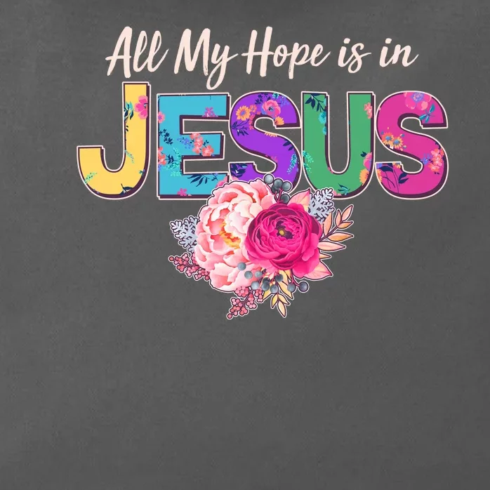 Floral Flower All My Hope Is In Jesus Zip Tote Bag