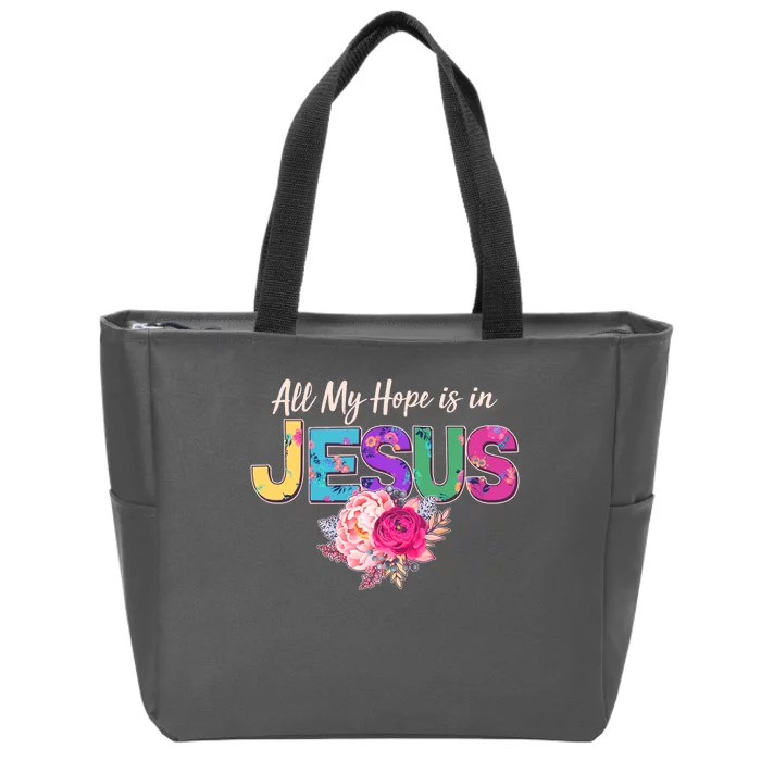 Floral Flower All My Hope Is In Jesus Zip Tote Bag