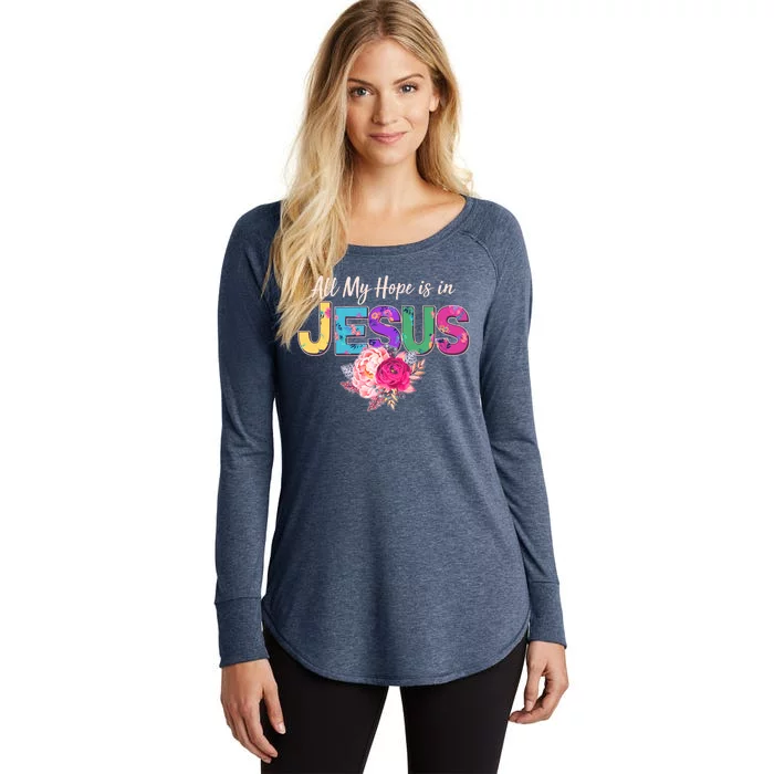 Floral Flower All My Hope Is In Jesus Women's Perfect Tri Tunic Long Sleeve Shirt