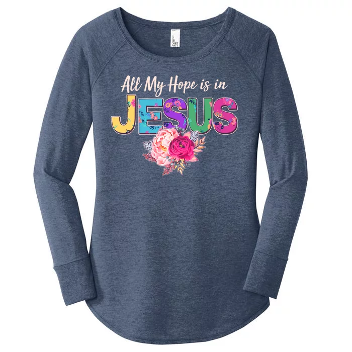 Floral Flower All My Hope Is In Jesus Women's Perfect Tri Tunic Long Sleeve Shirt