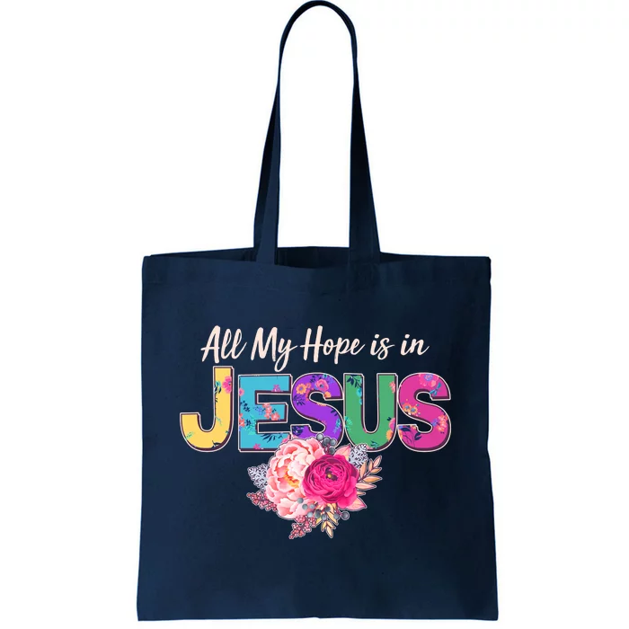 Floral Flower All My Hope Is In Jesus Tote Bag