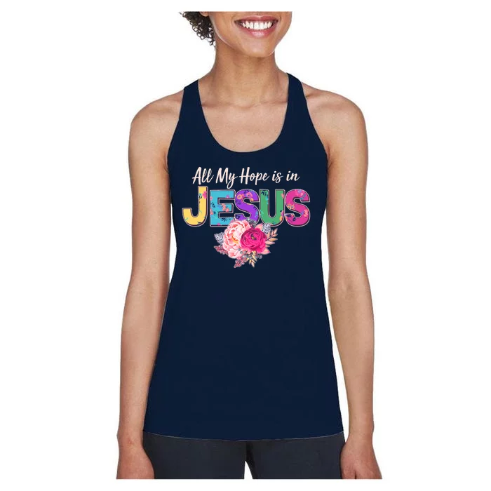 Floral Flower All My Hope Is In Jesus Women's Racerback Tank