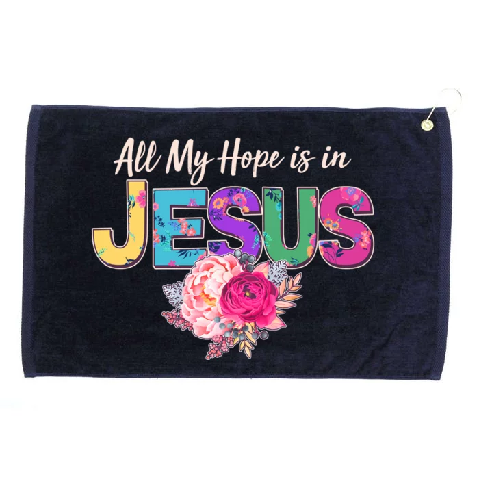 Floral Flower All My Hope Is In Jesus Grommeted Golf Towel