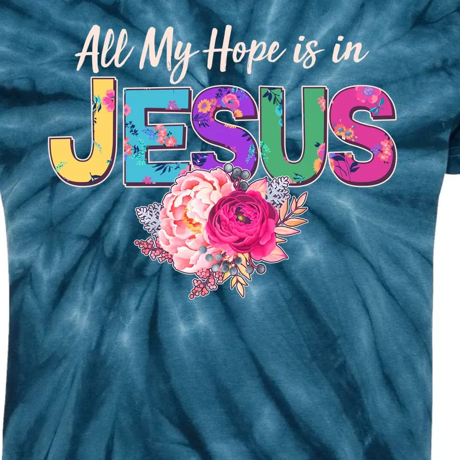 Floral Flower All My Hope Is In Jesus Kids Tie-Dye T-Shirt