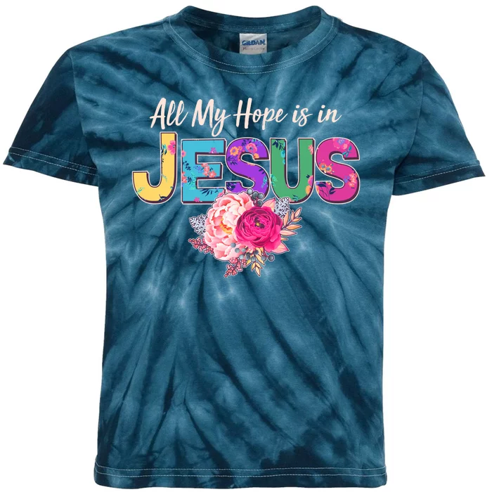 Floral Flower All My Hope Is In Jesus Kids Tie-Dye T-Shirt