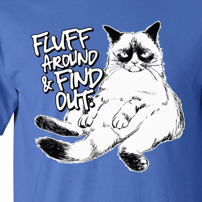 Funny Fluff Around and Find Out Grumpy Kitty Sarcastic Cat Tall T-Shirt