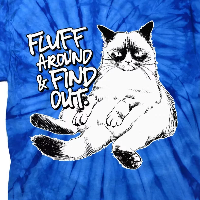 Funny Fluff Around and Find Out Grumpy Kitty Sarcastic Cat Tie-Dye T-Shirt