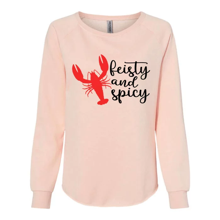 Funny Feisty And Spicy Quote Crawfish Cool Crawfish Season Gift Womens California Wash Sweatshirt