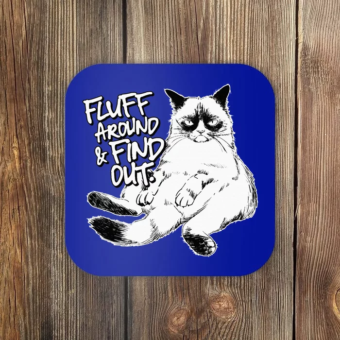 Funny Fluff Around And Find Out Grumpy Kitty Sarcastic Cat Coaster