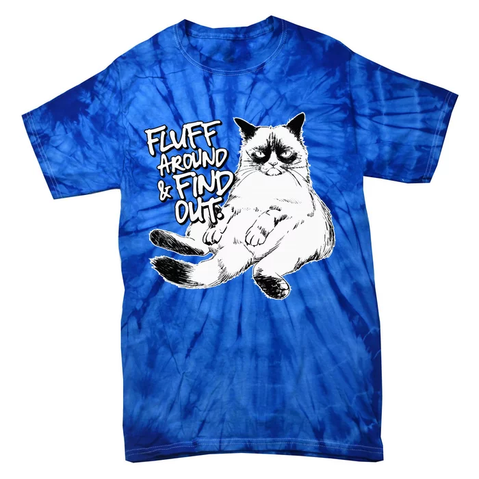 Funny Fluff Around And Find Out Grumpy Kitty Sarcastic Cat Tie-Dye T-Shirt