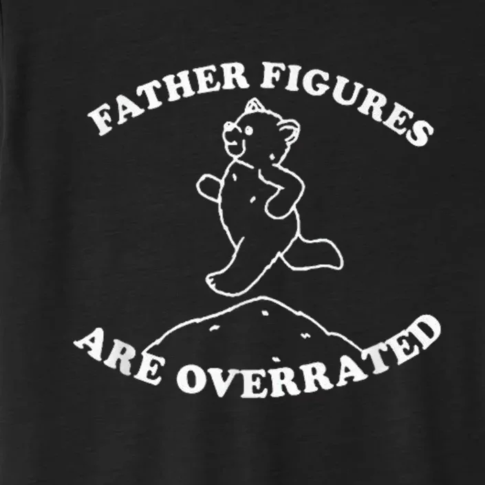 Father Figures Are Overrated Funny Gift Father Days ChromaSoft Performance T-Shirt