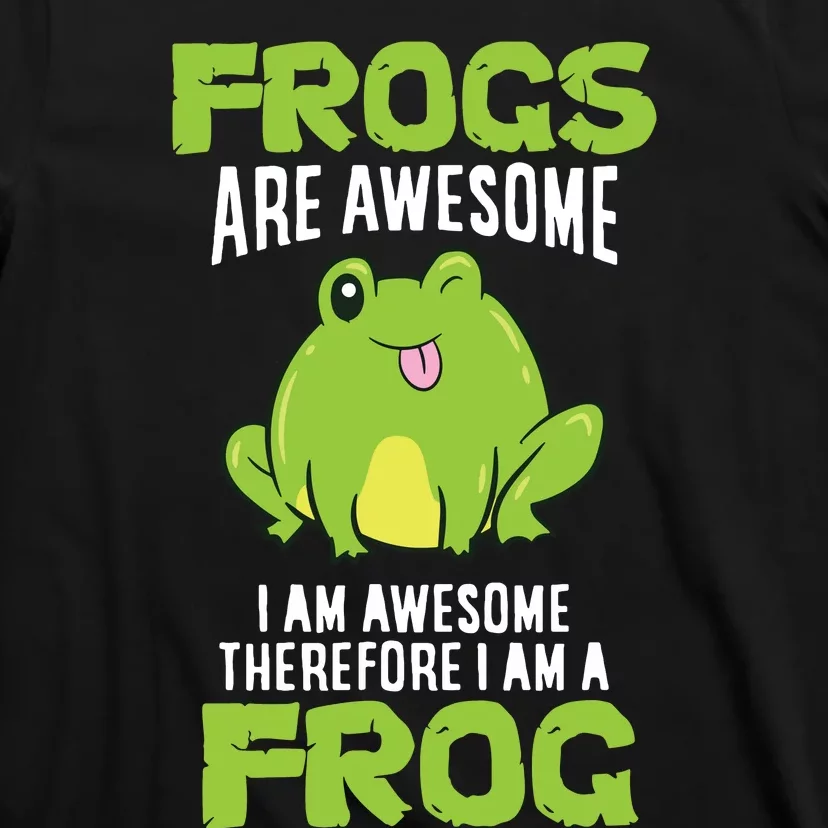 Funny Frogs Are Awesome I'm Awesome Therefore I'm Awesome Therefore I Am A Frog T-Shirt