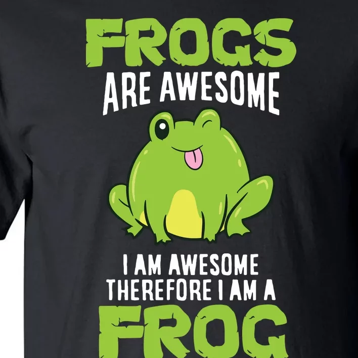 Funny Frogs Are Awesome I'm Awesome Therefore I'm Awesome Therefore I Am A Frog Tall T-Shirt