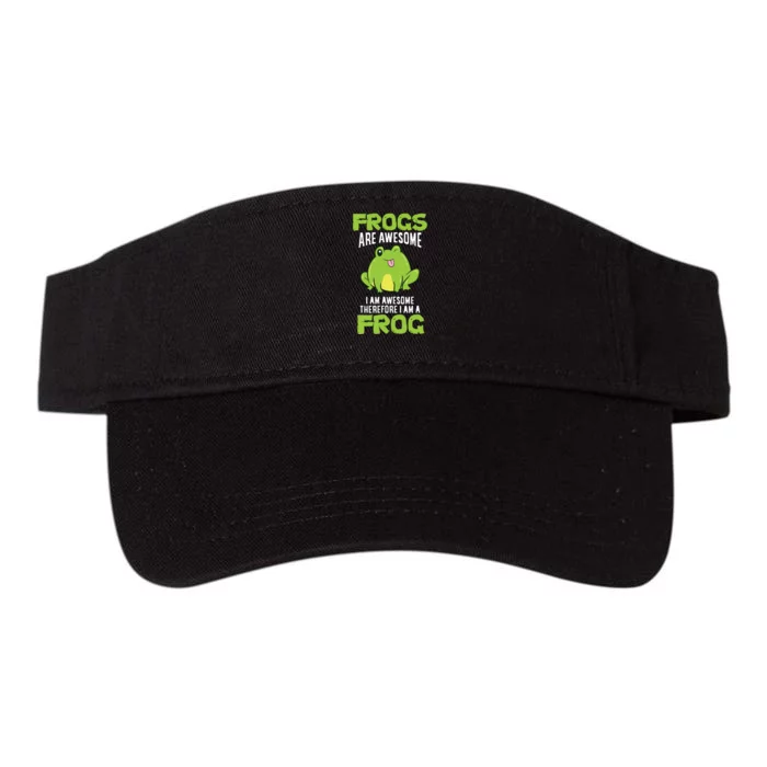 Funny Frogs Are Awesome I'm Awesome Therefore I'm Awesome Therefore I Am A Frog Valucap Bio-Washed Visor